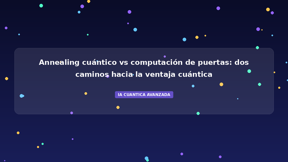 Annealing Cuántico vs Puertas Cuánticas 2026: