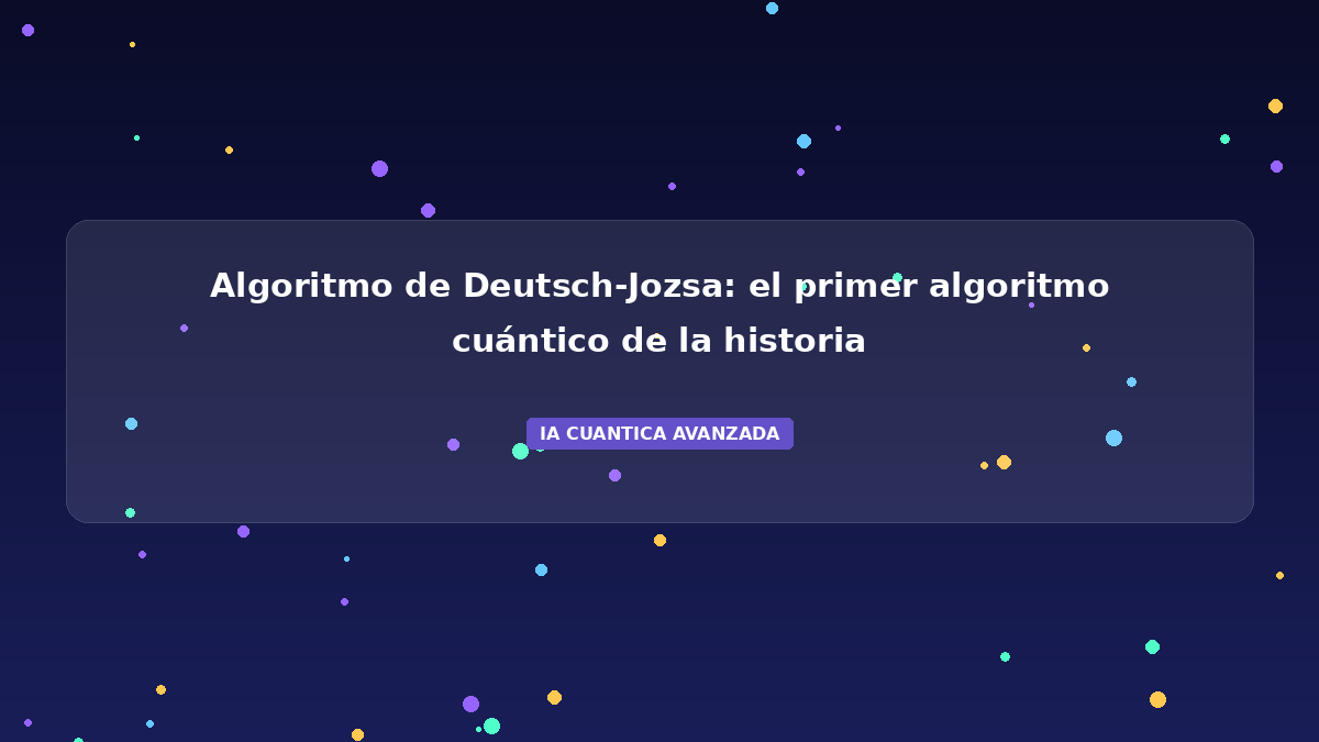 Deutsch-Jozsa: El Primer Algoritmo Cuántico de la Historia