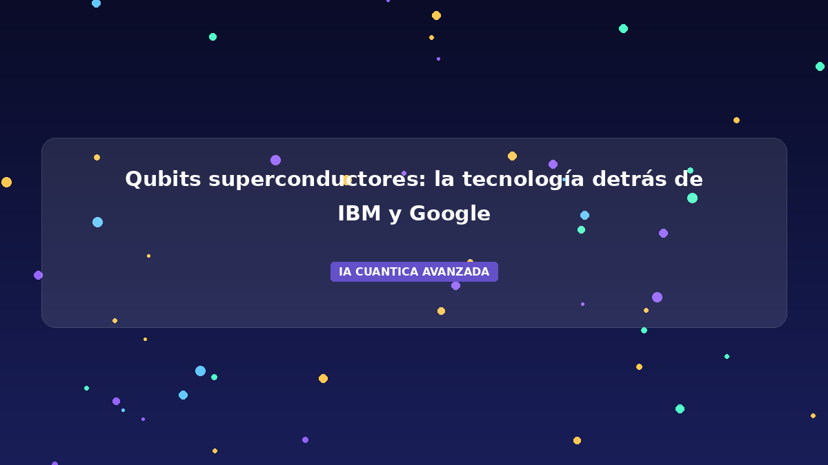 Qubits Superconductores 2026: La Tecnología de IBM y Google
