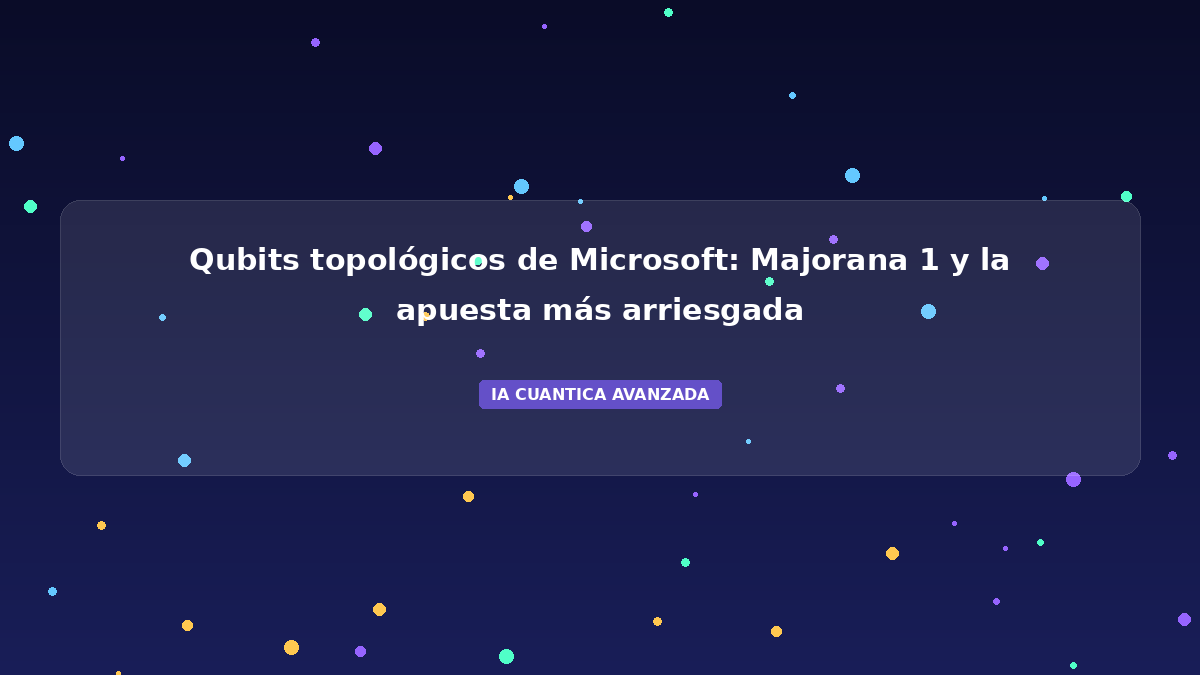 Qubits Topológicos 2026: La Apuesta de Microsoft Majorana