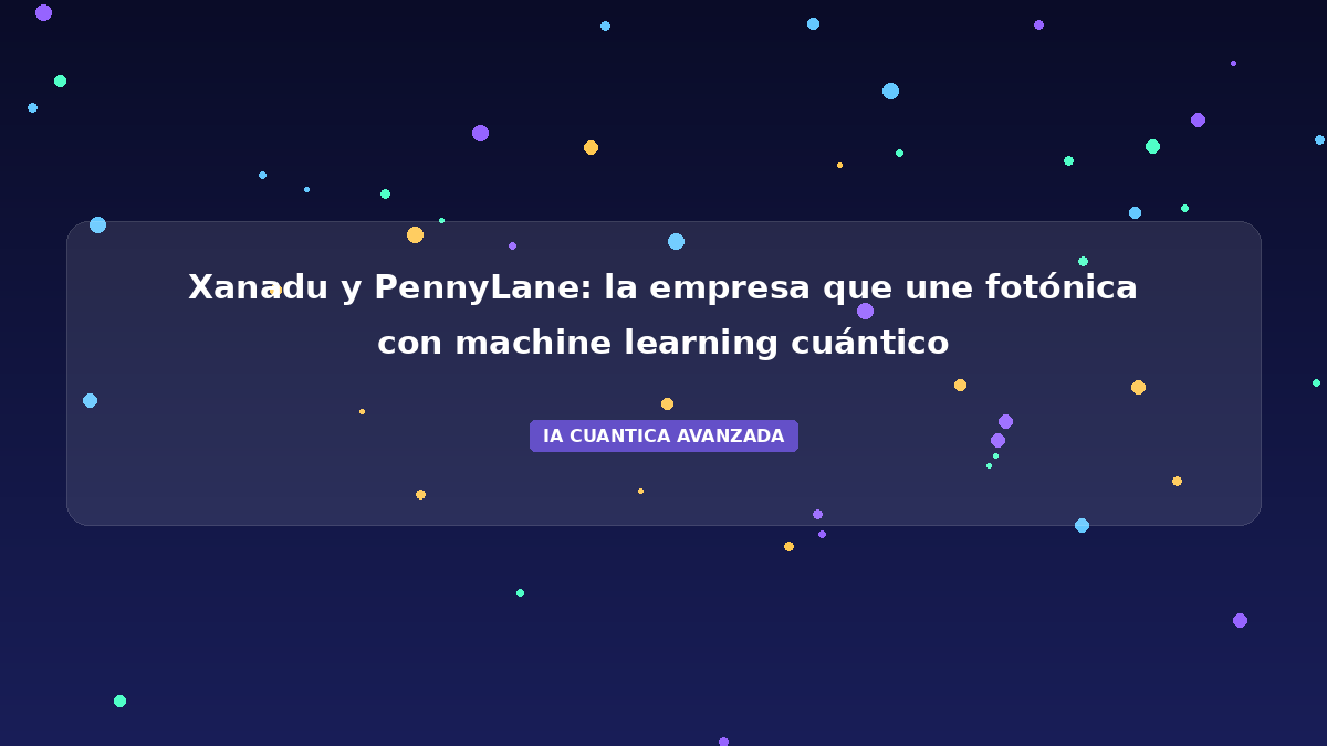 Xanadu 2026: PennyLane y Computación Cuántica