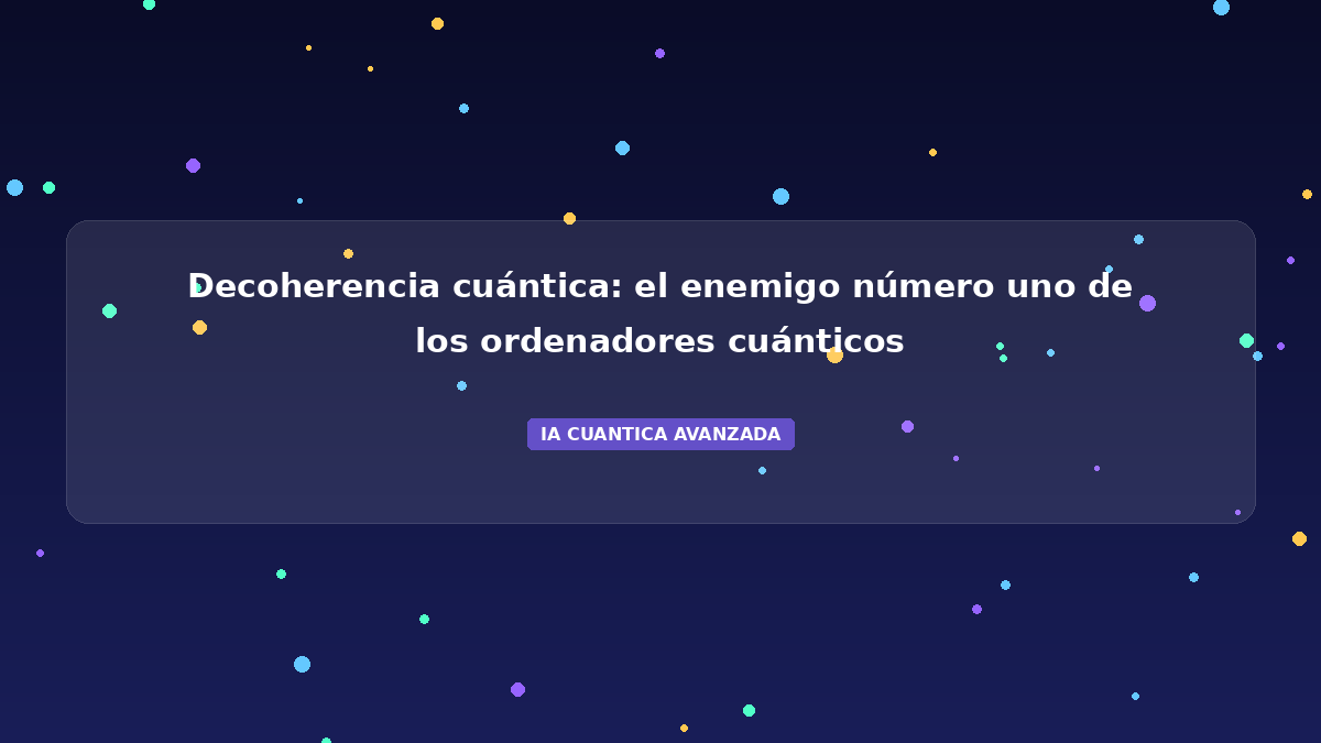 Decoherencia Cuántica: El Mayor Enemigo de los Qubits
