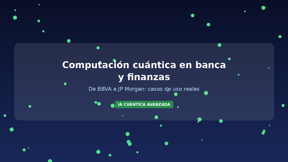 Cuántica en Banca y Finanzas 2026: BBVA y JP
