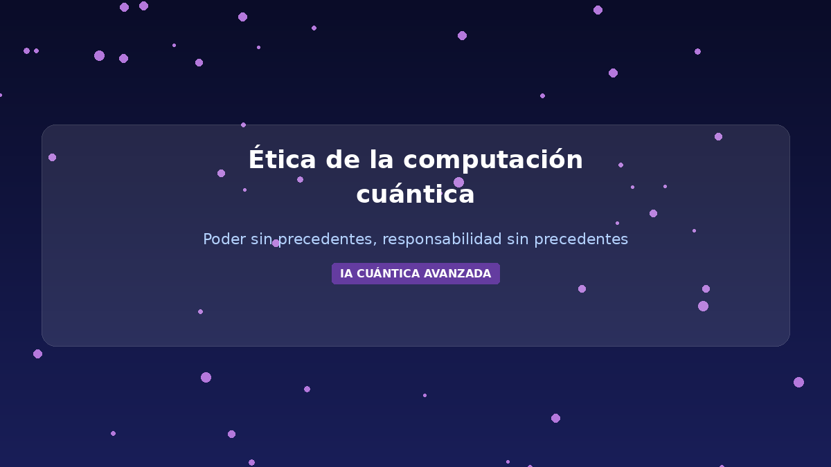 Ética de la computación cuántica: poder sin precedentes necesita responsabilidad
