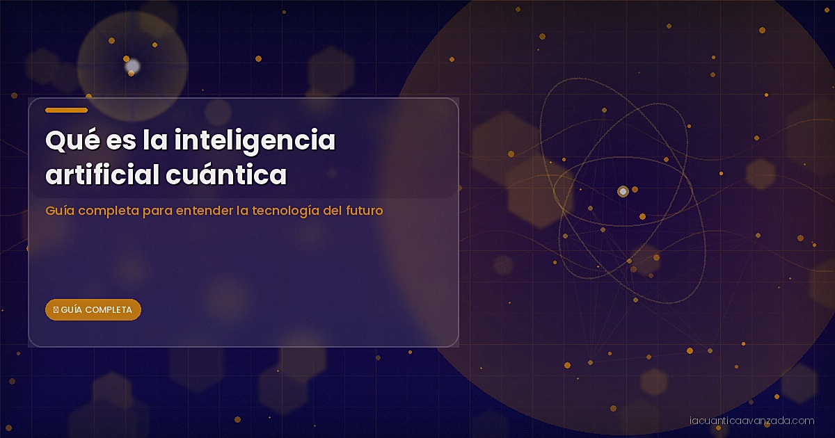 Qué es la IA Cuántica 2026: Guía Completa