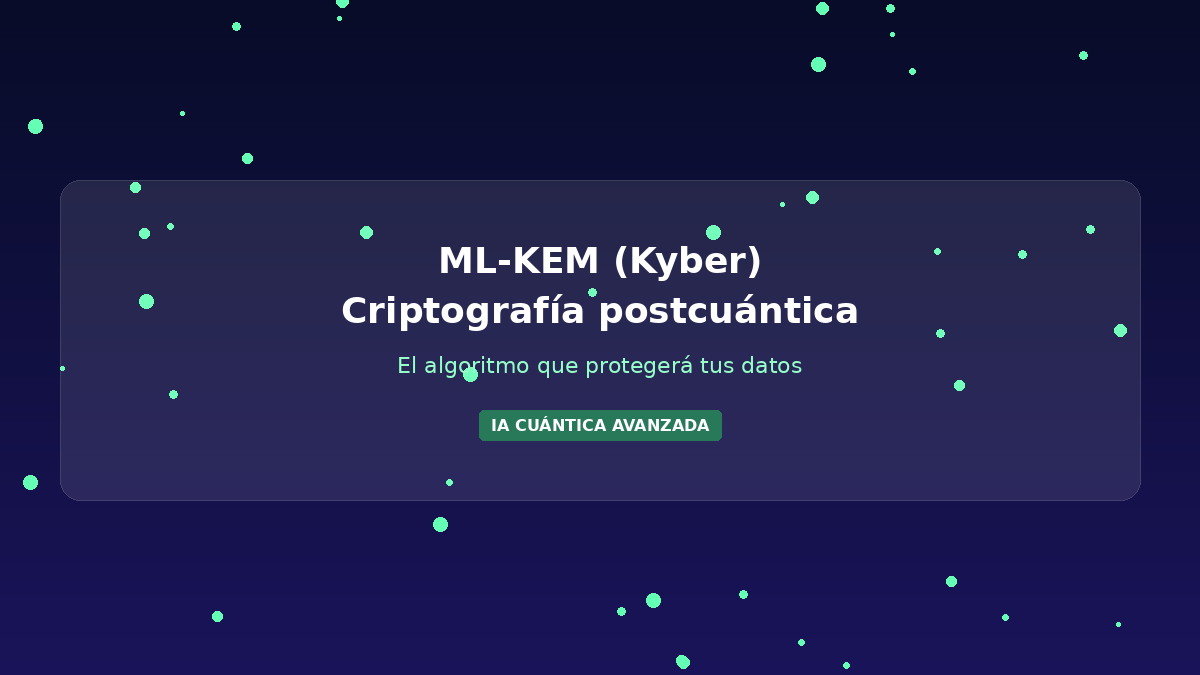 ML-KEM (Kyber) 2026: El Algoritmo que Sustituye