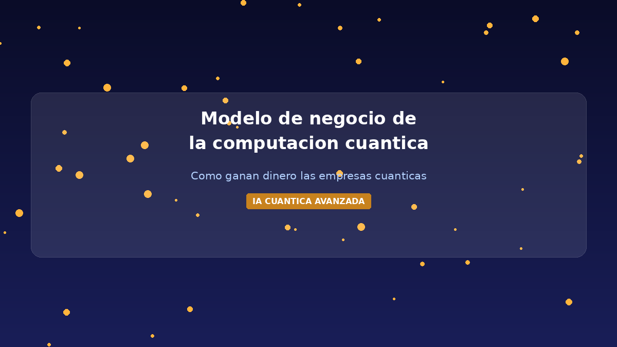 El modelo de negocio de la computación cuántica: cómo ganan dinero las empresas