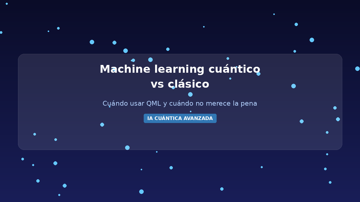 Machine learning cuántico vs clásico: cuándo usar QML y cuándo no merece la pena