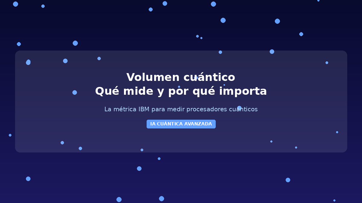 Volumen Cuántico 2026: Qué Mide Realmente IBM