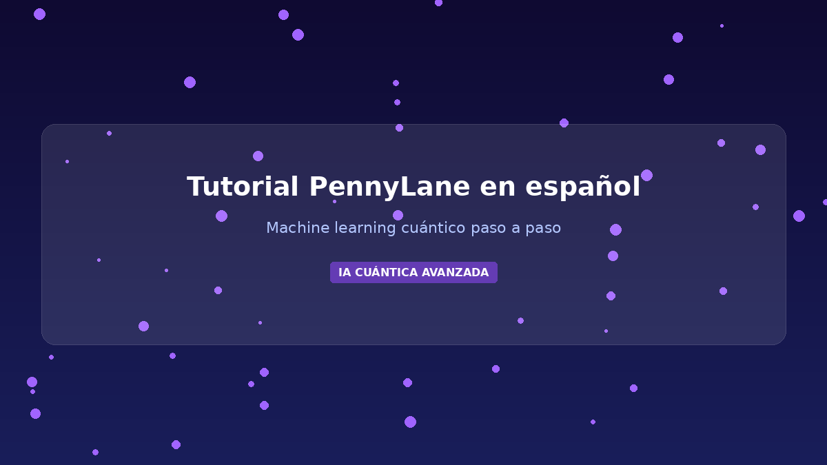 PennyLane 2026: Machine Learning Cuántico Paso a