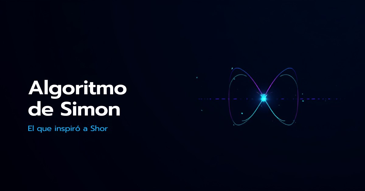 Algoritmo de Simon 2026: El Que Inspiró a Shor
