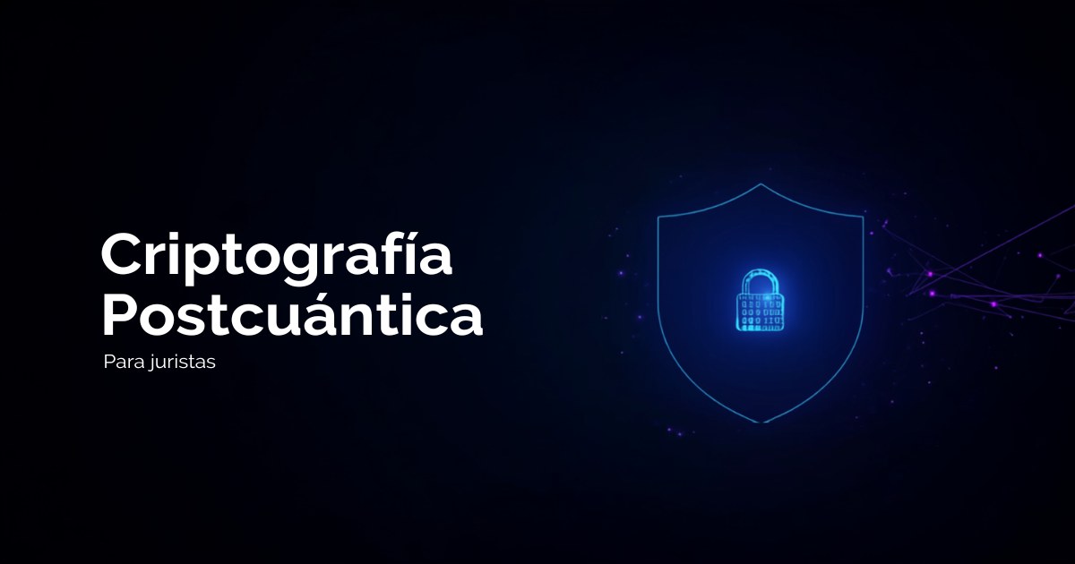 Criptografía Postcuántica para Juristas 2026: