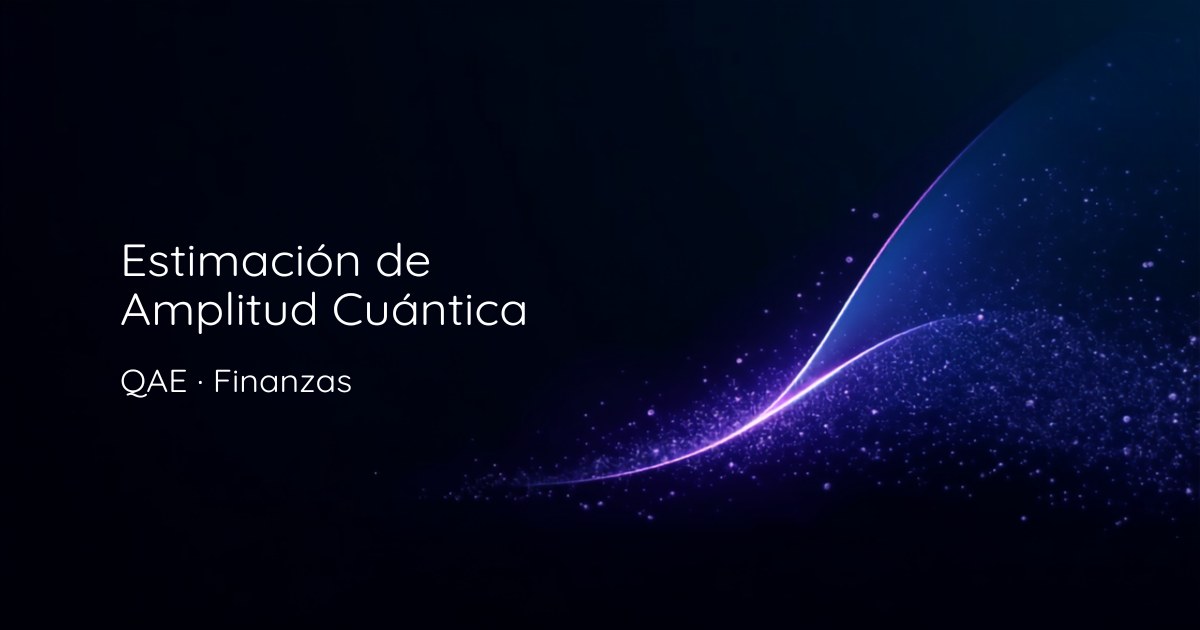 Estimación de Amplitud Cuántica (QAE) 2026: Aceleración en Finanzas
