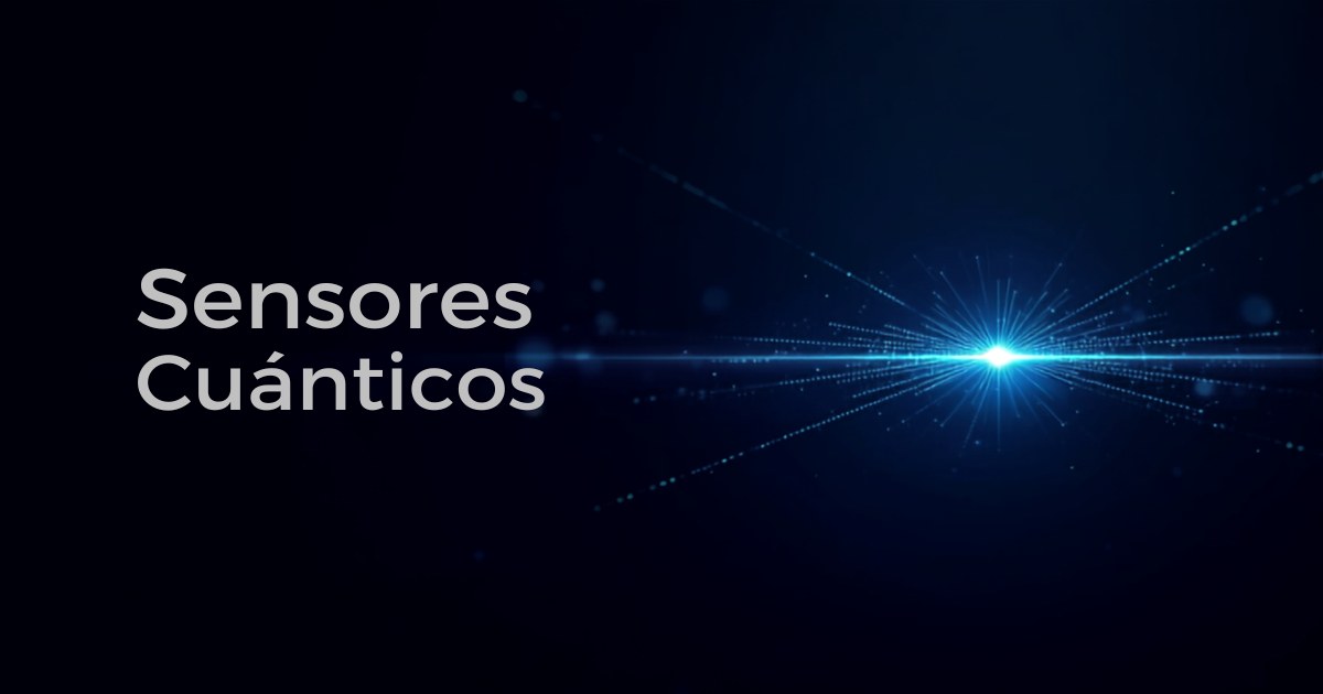 Sensores cuánticos: la revolución silenciosa de la tecnología cuántica